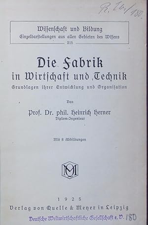 Bild des Verkufers fr Die Fabrik in Wirtschaft und Technik. Grundlagen ihrer Entwicklung und Organisation. zum Verkauf von Antiquariat Bookfarm