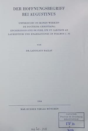 Image du vendeur pour Der Hoffnungsbegriff bei Augustinus. Untersucht in seinen Werken: De doctrina christiana, Enchiridion sive de fide, spe et caritate ad Laurentium und Enarrationes in psalmos 1 - 91. mis en vente par Antiquariat Bookfarm