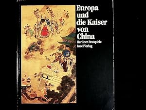Bild des Verkufers fr Europa und die Kaiser von China 1240 - 1816. Berliner Festspiele. zum Verkauf von Antiquariat Bookfarm