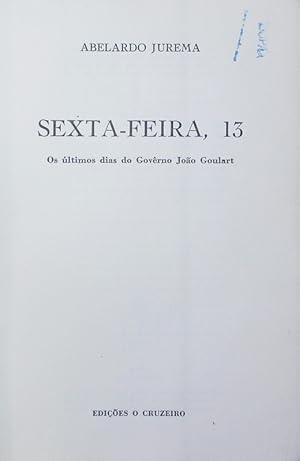 Seller image for Sexta-Feira, 13. Os ltimos dias do Govrno Joo Goulart. for sale by Antiquariat Bookfarm