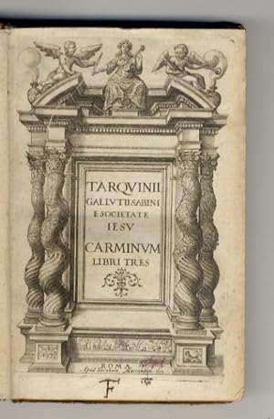 Tarquinii Gallutii Sabini e Societate Iesu Carminum libri tres.