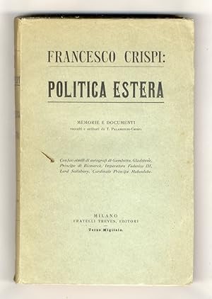 Immagine del venditore per Francesco Crispi: politica estera. Memorie e documenti. Con fac-simili di autografi di Gambetta, Gladstone, Principe di Bismarck, Imperatore Federico III, Lord Salisbury, Cardinale Principe Hohenlohe. venduto da Libreria Oreste Gozzini snc