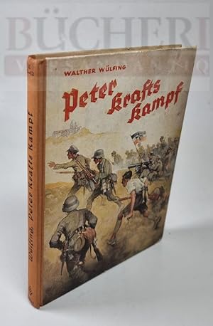 Seller image for Peter Krafts Kampf Vom Opfergang des Freikorps. Mit Bildern von Karl Mhlmeister for sale by Bcherberg Antiquariat