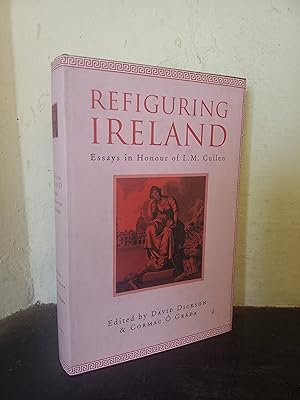 Bild des Verkufers fr Refiguring Ireland: Essays in Honour of L.M. Cullen zum Verkauf von Temple Bar Bookshop