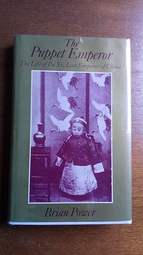 The Puppet Emperor: The Life of Pu Yi, Last Emperor of China