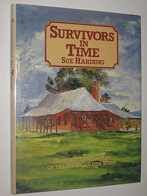 Immagine del venditore per Survivors in Time : Historic Landmarks of the NSW Golden West venduto da Manyhills Books