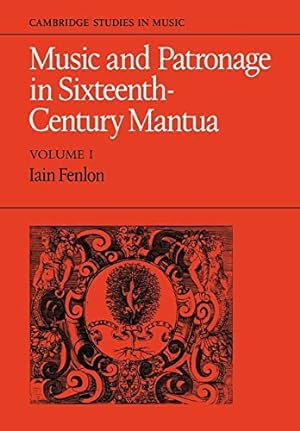 Bild des Verkufers fr Music and Patronage in Sixteenth-Century Mantua: Volume 1 (Cambridge Studies in Music) zum Verkauf von WeBuyBooks
