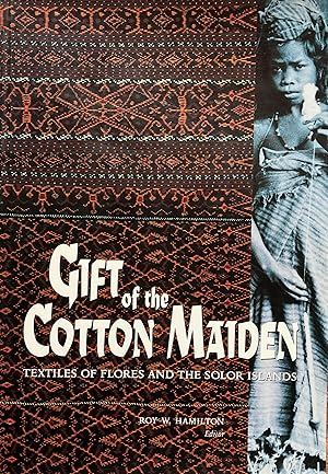 Gift of the Cotton Maiden: Textiles of Flores and the Solor Islands