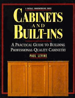 Bild des Verkufers fr Cabinets and Built-Ins: A Practical Guide to Building Professional Quality Cabinetry zum Verkauf von Reliant Bookstore