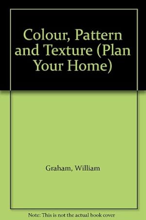 Bild des Verkufers fr Colour, Pattern and Texture (Plan Your Home S.) zum Verkauf von WeBuyBooks