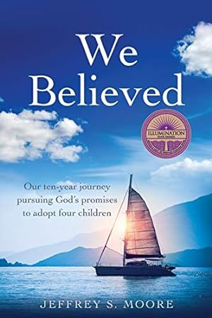 Immagine del venditore per We Believed: Our ten-year journey pursuing God's promises to adopt four children venduto da Reliant Bookstore