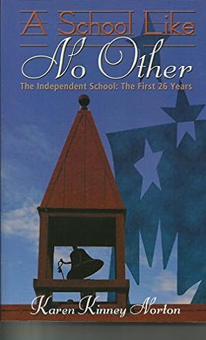 Seller image for A School Like No Other (The Independent School: The First 26 Years) for sale by Reliant Bookstore