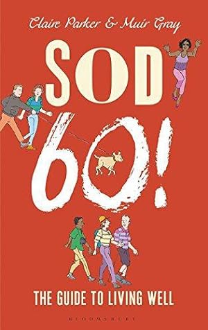 Seller image for Sod Sixty!: The Guide to Living Well for sale by WeBuyBooks