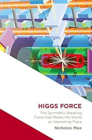 Bild des Verkufers fr Higgs Force: Cosmic Symmetry Shattered zum Verkauf von WeBuyBooks