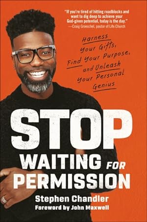 Seller image for Stop Waiting for Permission : Harness Your Gifts, Find Your Purpose, and Unleash Your Personal Genius for sale by GreatBookPrices