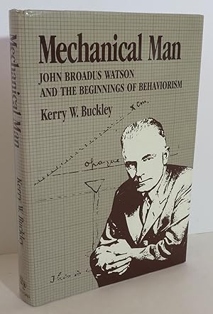 Seller image for Mechanical Man John Broads Watson and the Beginnings of Behaviorism for sale by Evolving Lens Bookseller
