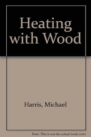 Seller image for Heating with Wood for sale by WeBuyBooks