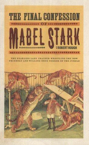 Image du vendeur pour The Final Confession Of Mabel Stark mis en vente par WeBuyBooks