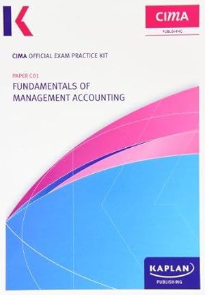 Bild des Verkufers fr C01 Fundamentals of Management Accounting - CIMA Exam Practice Kit C01 Fundamentals of Management Accounting - CIMA Exam Practice Kit: Paper C01 Paper C01 zum Verkauf von WeBuyBooks