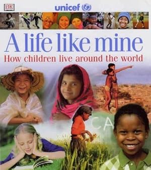 Immagine del venditore per A Life Like Mine (UNICEF): How Children Live Around the World (Children Just Like Me) venduto da WeBuyBooks