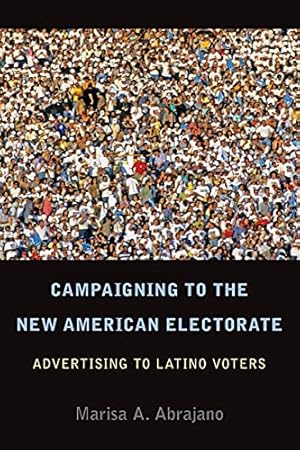 Imagen del vendedor de Campaigning to the New American Electorate: Advertising to Latino Voters a la venta por WeBuyBooks