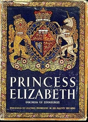 Bild des Verkufers fr Princess Elizabeth, Duchess of Edinburgh: The illustrated story of the life of the Heir Presumptive zum Verkauf von WeBuyBooks