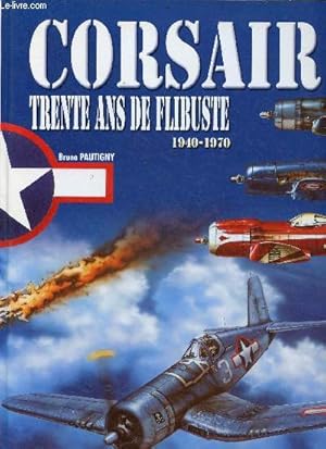 Bild des Verkufers fr Corsair trente ans de flibuste 1940-1970. zum Verkauf von Le-Livre