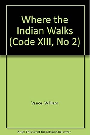 Imagen del vendedor de Where the Indian Walks (Code Xiii, No 2) a la venta por WeBuyBooks