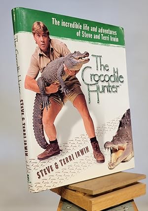 Seller image for The Crocodile Hunter: The Incredible Life and Adventures of Steve and Terri Irwin for sale by Henniker Book Farm and Gifts