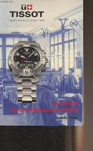 Image du vendeur pour Tissot, swiss watches - La novela de una frabica de relojes mis en vente par Le-Livre