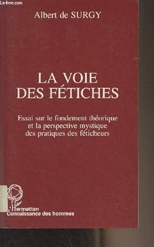 Seller image for La voie des ftiches - Essai sur le fondement thorique et la perspective mystique des pratiques des fticheurs - "Connaissance des hommes" for sale by Le-Livre