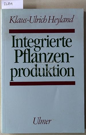 Seller image for Integrierte Pflanzenproduktion: System und Organisation. for sale by Antiquariat hinter der Stadtmauer