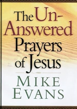 Imagen del vendedor de The Unanswered Prayers of Jesus a la venta por Reliant Bookstore