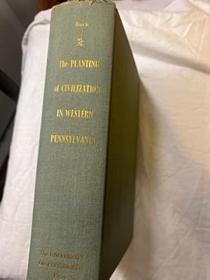 Seller image for THE PLANTING OF CIVILIZATION IN WESTERN PENNSYLVANIA for sale by Antique Books Den