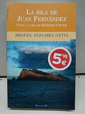 ISLA DE JUAN FERNANDEZ, LA: VIAJE A LA ISLA DE ROBINSON CRUSOE