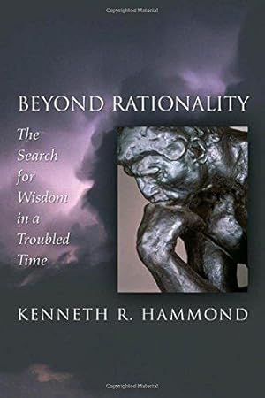 Imagen del vendedor de Beyond Rationality: The Search for Wisdom in a Troubled Time a la venta por WeBuyBooks