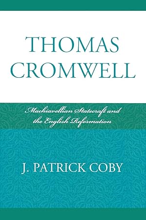 Seller image for Thomas Cromwell: Machiavellian Statecraft and the English Reformation for sale by Lake Country Books and More