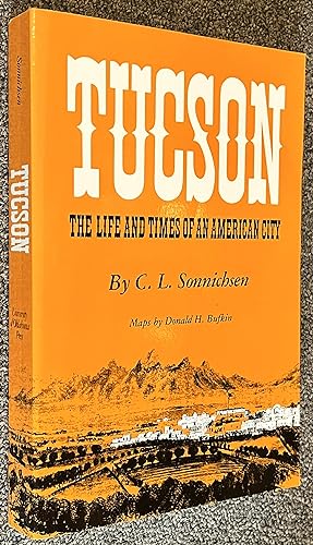 Tucson; The Life and Times of an American City
