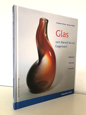 Glas vom Barock bis zur Gegenwart. Fakten. Preise. Trends.