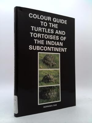 Bild des Verkufers fr Colour Guide to the Turtles & Tortoises of the Indian Subcontinent zum Verkauf von ThriftBooksVintage