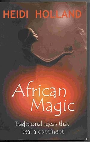 Immagine del venditore per African Magic: Traditional Ideas That Heal a Continent venduto da Joy Norfolk, Deez Books