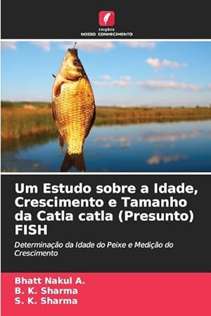 Bild des Verkufers fr Um Estudo sobre a Idade, Crescimento e Tamanho da Catla catla (Presunto) FISH zum Verkauf von moluna