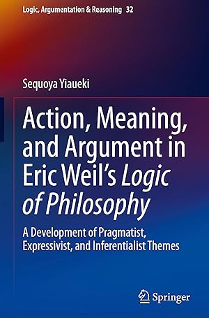 Immagine del venditore per Action, Meaning, and Argument in Eric Weil\ s Logic of Philosophy venduto da moluna