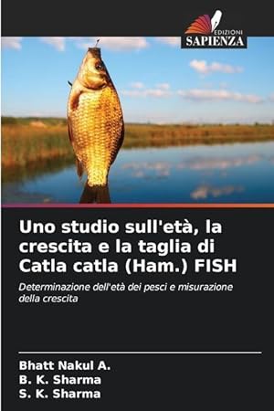 Bild des Verkufers fr Uno studio sull et, la crescita e la taglia di Catla catla (Ham.) FISH zum Verkauf von moluna