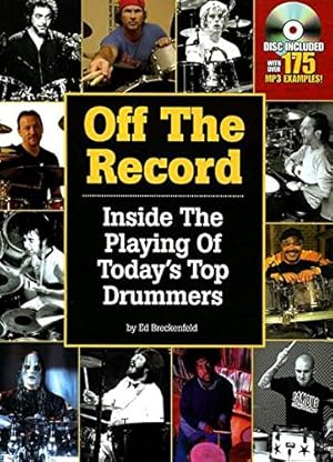 Imagen del vendedor de Off the Record: Inside the Playing of Today's Top Drummers a la venta por Reliant Bookstore