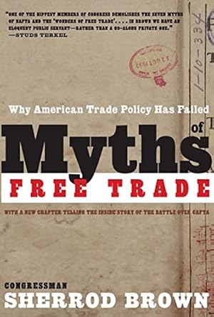 Seller image for Myths of Free Trade: Why American Trade Policy Has Failed for sale by Reliant Bookstore