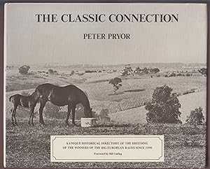 Seller image for The Classic Connection A Unique Historical Directory of the Breeding of the Winners of the Big European Races Since 1890 for sale by HORSE BOOKS PLUS LLC