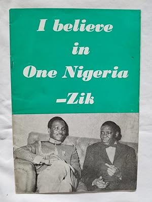 I Believe in One Nigeria - Zik Impressions of my visit to Nigeria and Liberia