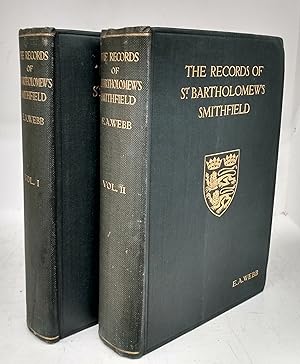 The Records of St. Bartholomew's Priory and of the Church and Parish of St. Bartholomew the Great...