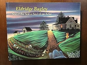 Eldridge Bagley: Son of the Soil, Soul of an Artist (Signed)
